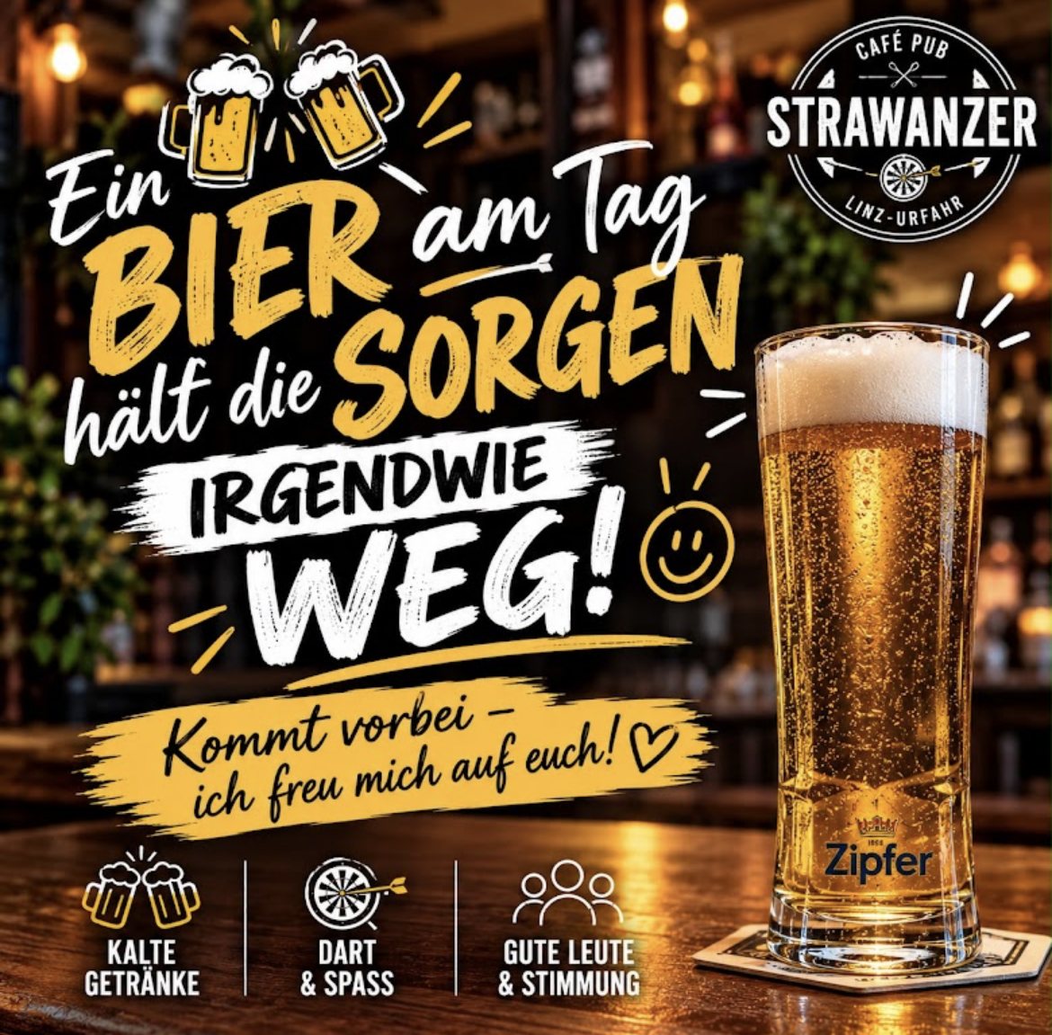 Plakat: Ein Bier am Tag hält die Sorgen irgendwie weg! Kommt vorbei – ich freu mich auf euch!